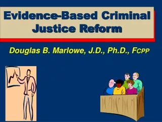 Evidence-Based Criminal Justice Reform