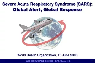 Severe Acute Respiratory Syndrome (SARS):  Global Alert, Global Response