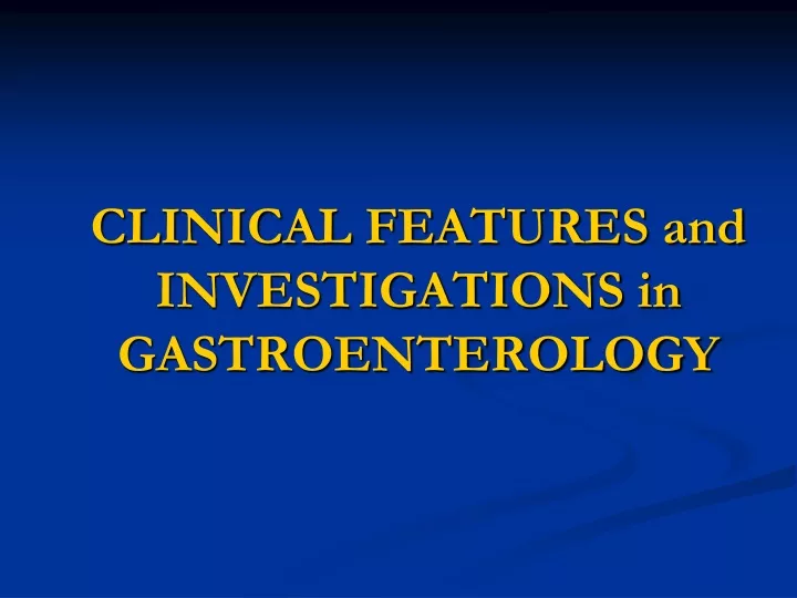 clinical features and investigations in gastroenterology