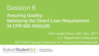 Assuring Quality: Satisfying the Direct  Loan  Requirement 34 CFR 685.300(b)(9)