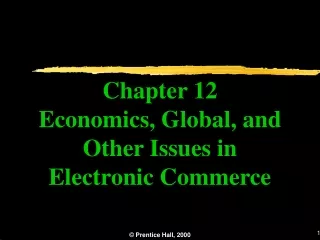Chapter 12 Economics, Global, and  Other Issues in  Electronic Commerce