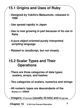 15.1 Origins and Uses of Ruby  - Designed by Yukihiro Matsumoto; released in      1996
