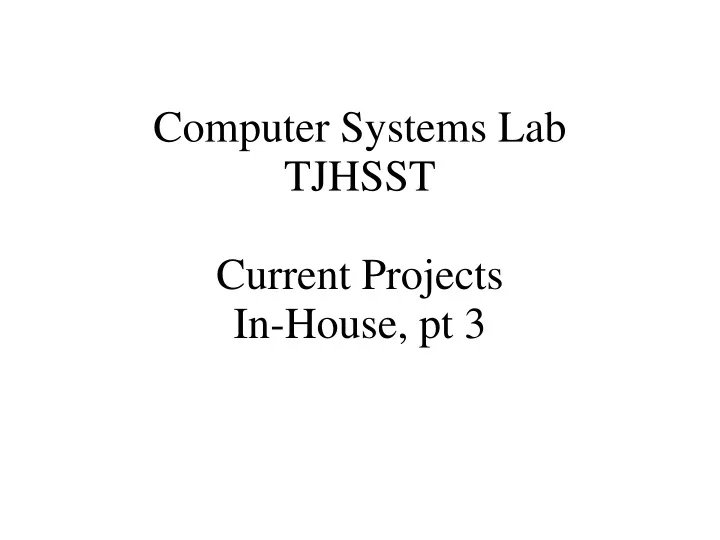 computer systems lab tjhsst current projects in house pt 3