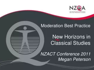 Moderation Best Practice New Horizons in Classical Studies NZACT Conference 2011 Megan Peterson