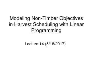 Modeling Non-Timber Objectives in Harvest Scheduling with Linear Programming