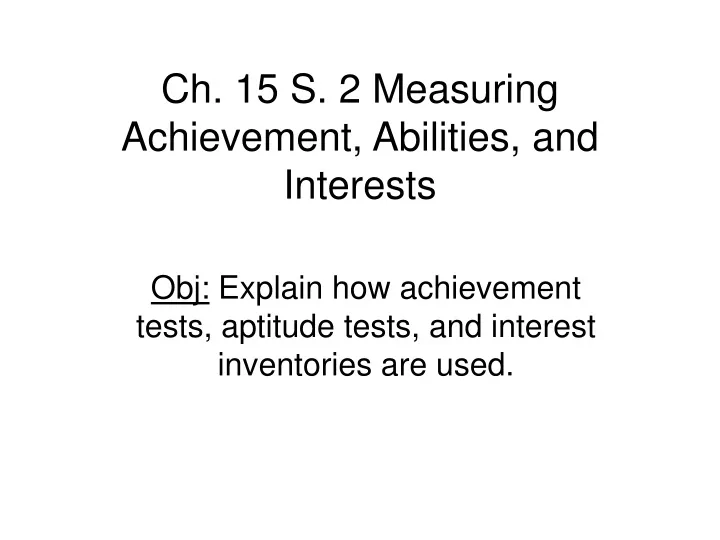 ch 15 s 2 measuring achievement abilities and interests