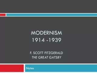 Modernism  1914 -1939 F. Scott Fitzgerald  The Great Gatsby