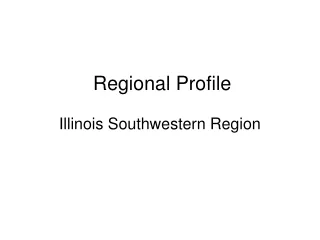 Regional Profile  Illinois Southwestern Region
