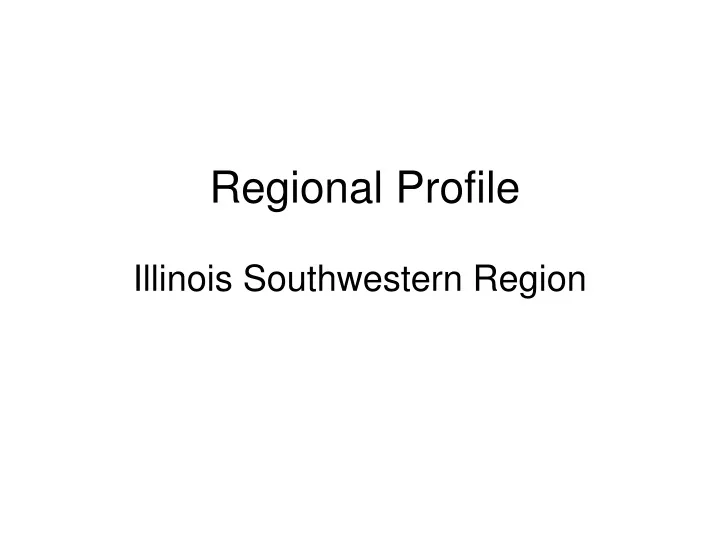 regional profile illinois southwestern region