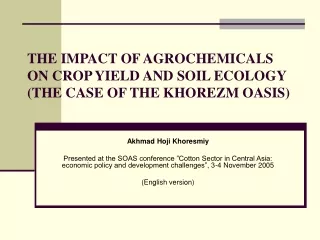THE IMPACT OF AGROCHEMICALS ON CROP YIELD AND SOIL ECOLOGY  ( THE CASE OF THE  KHOREZM OASIS )
