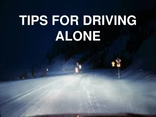TIPS FOR DRIVING ALONE