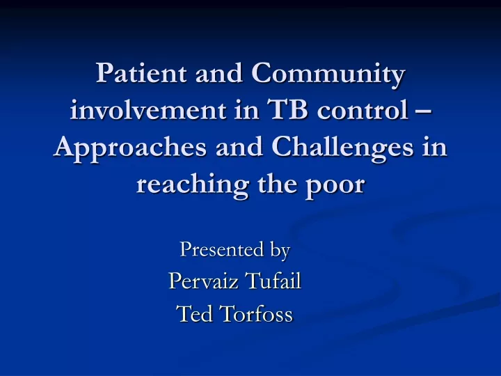 patient and community involvement in tb control approaches and challenges in reaching the poor