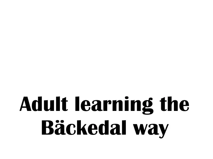 adult learning the b ckedal way