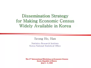 Dissemination Strategy  for Making Economic Census  Widely Available in Korea