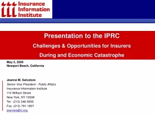 Presentation to the IPRC Challenges &amp; Opportunities for Insurers  During and Economic Catastrophe