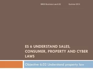 ES 6 UNDERSTAND SALES, CONSUMER, PROPERTY AND CYBER LAWS