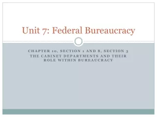 Unit 7: Federal Bureaucracy