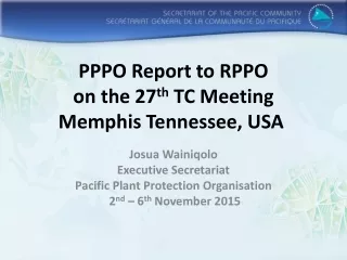 PPPO Report to RPPO on the 27 th  TC Meeting Memphis Tennessee, USA
