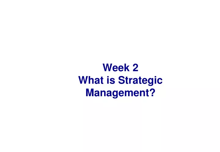 week 2 what is strategic management