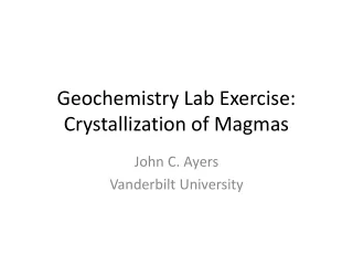 Geochemistry Lab Exercise: Crystallization of Magmas