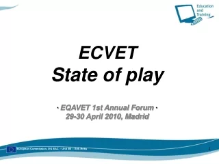 ECVET State of play ∙  EQAVET 1st Annual Forum  ∙ 29-30 April 2010, Madrid
