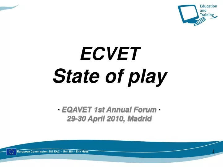 ecvet state of play eqavet 1st annual forum 29 30 april 2010 madrid