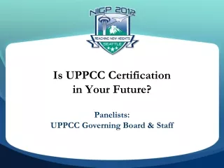 Is UPPCC Certification in Your Future?