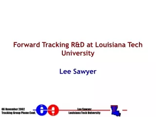 Forward Tracking R&amp;D at Louisiana Tech University