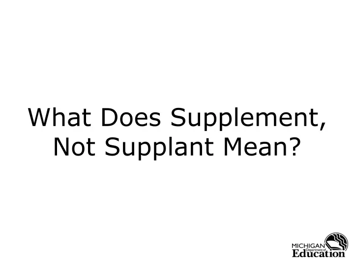what does supplement not supplant mean