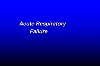 Acute Respiratory                Failure