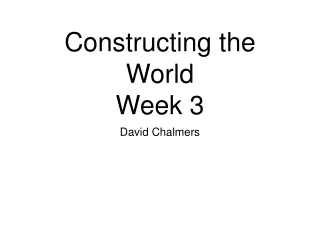 Constructing the World Week 3