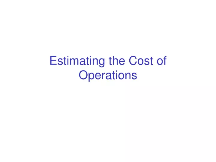 estimating the cost of operations