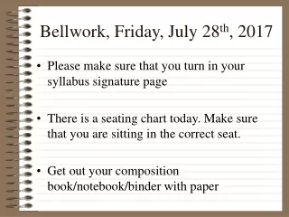 Bellwork, Friday, July 28 th , 2017