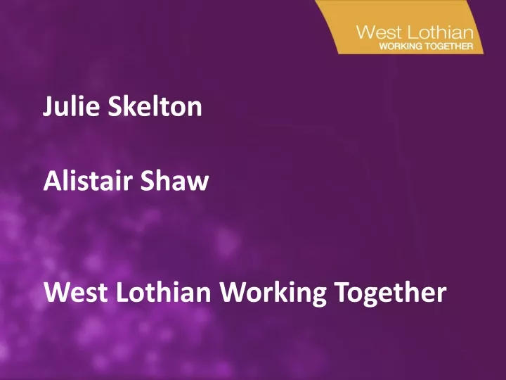 julie skelton alistair shaw west lothian working together