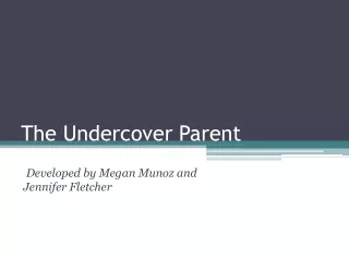 The Undercover Parent