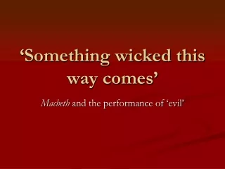 ‘Something wicked this way comes’