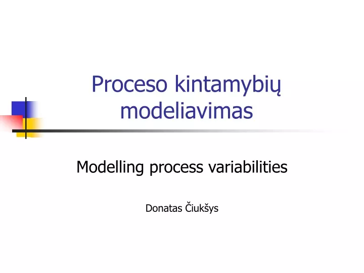 proceso kintamybi modeliavimas