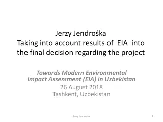 Jerzy Jendro?ka Taking into account results of  EIA  into the final decision regarding the project