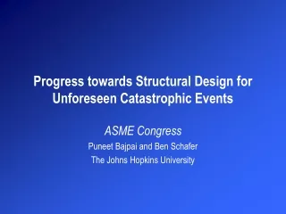 Progress towards Structural Design for Unforeseen Catastrophic Events