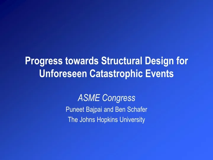 progress towards structural design for unforeseen catastrophic events