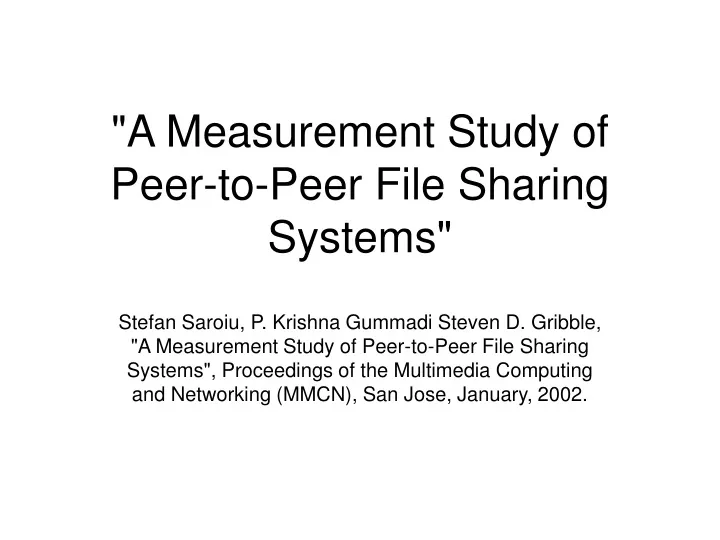 a measurement study of peer to peer file sharing systems