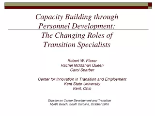 Capacity Building through  Personnel Development:  The Changing Roles of  Transition Specialists