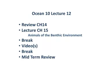Ocean 10 Lecture 12 Review CH14 Lecture CH  15  Animals of the  Benthic  Environment  Break
