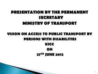 PRESENTATION BY THE PERMANENT SECRETARY MINISTRY OF TRANSPORT