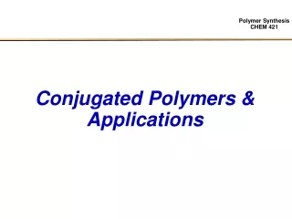 Conjugated Polymers &amp; Applications