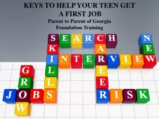 KEYS TO HELP YOUR TEEN GET  A FIRST JOB Parent to Parent of Georgia Foundation Training