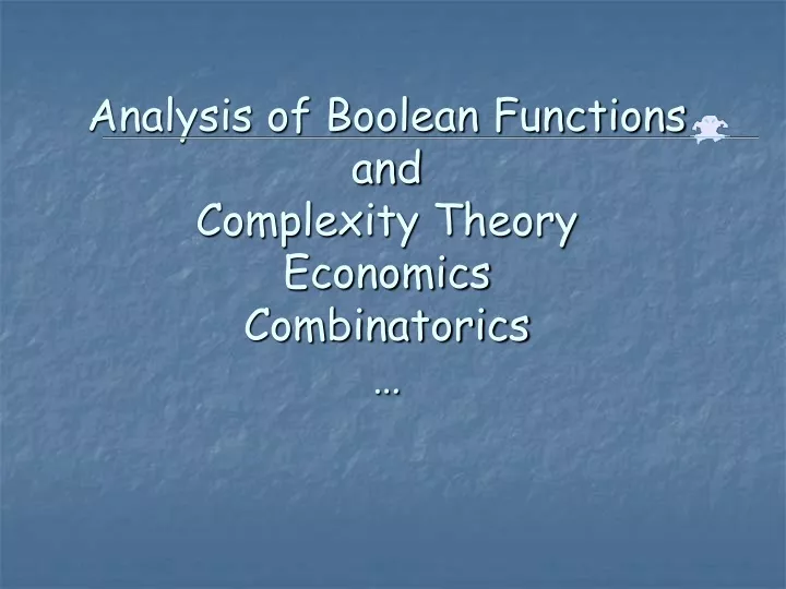 analysis of boolean functions and complexity theory economics combinatorics