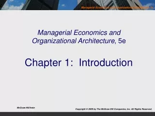 Managerial Economics and Organizational Architecture , 5e Chapter 1:  Introduction