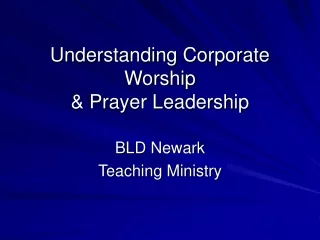 Understanding Corporate Worship &amp; Prayer Leadership