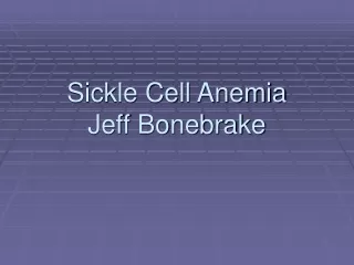 Sickle Cell Anemia Jeff Bonebrake